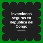 Inversiones seguras en República del Congo