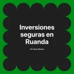 Inversiones seguras en Ruanda