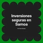 Inversiones seguras en Samoa