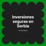 Inversiones seguras en Serbia