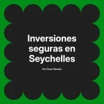 Inversiones seguras en Seychelles