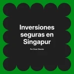 Inversiones seguras en Singapur