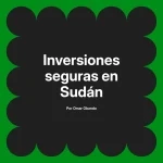 Inversiones seguras en Sudán