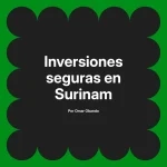 Inversiones seguras en Surinam
