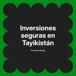 Inversiones seguras en Tayikistán