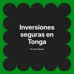 Inversiones seguras en Tonga