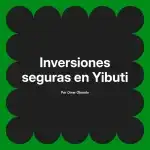 Inversiones seguras en Yibuti