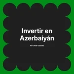 Invertir en Azerbaiyán