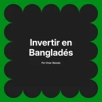 Invertir en Bangladés