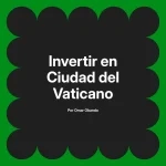 Invertir en Ciudad del Vaticano