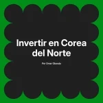 Invertir en Corea del Norte