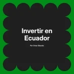 Invertir en Ecuador