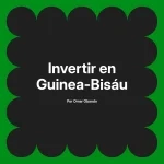 Invertir en Guinea-Bisáu