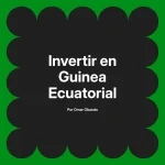 Invertir en Guinea Ecuatorial