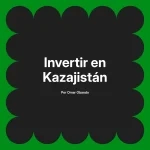 Invertir en Kazajistán