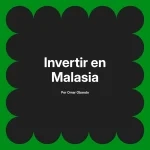 Invertir en Malasia