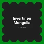 Invertir en Mongolia