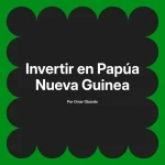 Invertir en Papúa Nueva Guinea