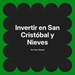 Invertir en San Cristóbal y Nieves