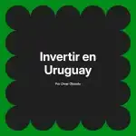Invertir en Uruguay