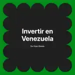 Invertir en Venezuela