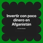 Invertir con poco dinero en Afganistán
