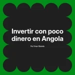 Invertir con poco dinero en Angola