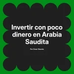 Invertir con poco dinero en Arabia Saudita