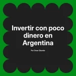 Invertir con poco dinero en Argentina