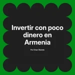 Invertir con poco dinero en Armenia