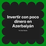 Invertir con poco dinero en Azerbaiyán