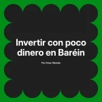 Invertir con poco dinero en Baréin