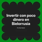 Invertir con poco dinero en Bielorrusia