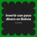 Invertir con poco dinero en Bolivia