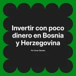 Invertir con poco dinero en Bosnia y Herzegovina