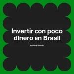 Invertir con poco dinero en Brasil