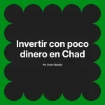 Invertir con poco dinero en Chad