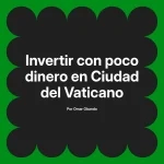 Invertir con poco dinero en Ciudad del Vaticano