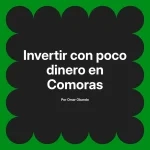 Invertir con poco dinero en Comoras