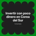 Invertir con poco dinero en Corea del Sur