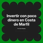 Invertir con poco dinero en Costa de Marfil