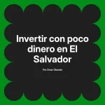 Invertir con poco dinero en El Salvador