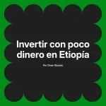 Invertir con poco dinero en Etiopía