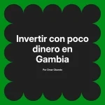 Invertir con poco dinero en Gambia