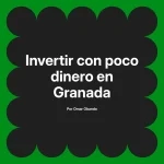 Invertir con poco dinero en Granada