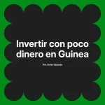 Invertir con poco dinero en Guinea