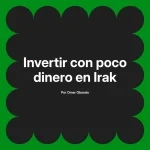 Invertir con poco dinero en Irak
