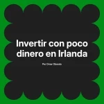 Invertir con poco dinero en Irlanda