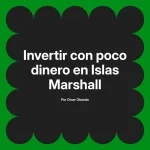 Invertir con poco dinero en Islas Marshall
