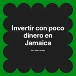 Invertir con poco dinero en Jamaica